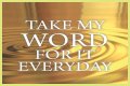 ___ my word for it